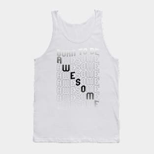 Born To Be Awesome Tank Top